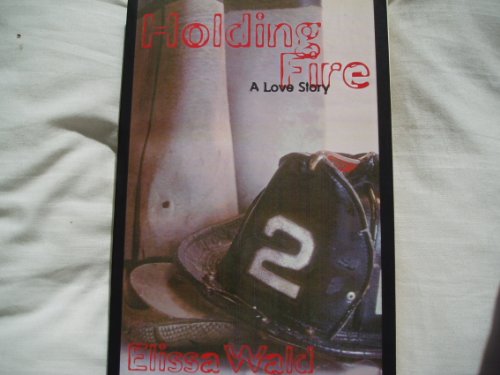 Beispielbild fr Holding Fire : A Love Story zum Verkauf von Better World Books