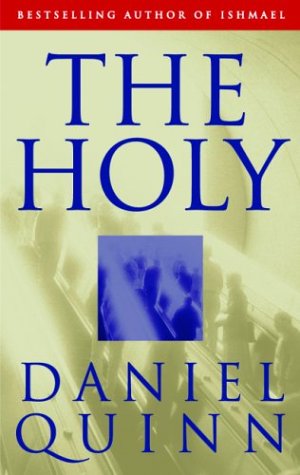 The Holy (9781893956421) by Daniel Quinn