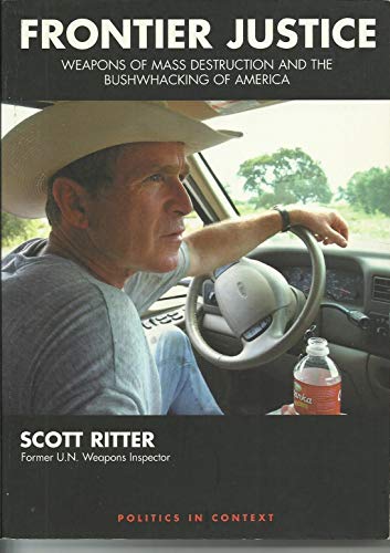 Imagen de archivo de FRONTIER JUSTICE. Weapons Of Mass Destruction And The Bushwhacking Of America. Politics In Context a la venta por Chris Fessler, Bookseller