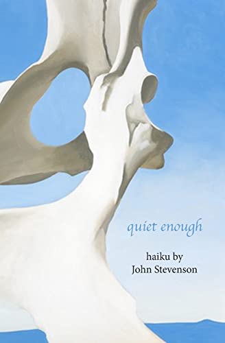 Stock image for quiet enough: haiku by John Stevenson for sale by THE SAINT BOOKSTORE