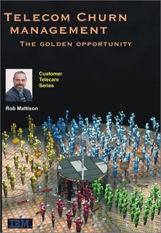 9781893970052: Telecom Churn Management: The Golden Opportunity (Customer Telecare Series)