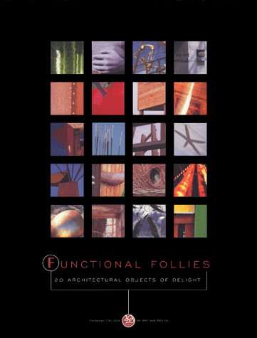 Stock image for Functional Follies: 20 Architectural Objects of Delight : February 1 Through March 31, 1999 for sale by Burke's Book Store