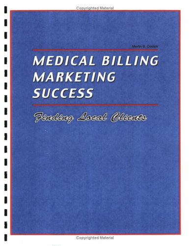 9781893978010: Medical Billing Marketing Success: Finding Local Clients