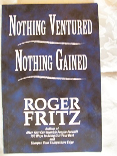 Beispielbild fr Nothing Ventured, Nothing Gained: Clearing the Way to Success zum Verkauf von Better World Books