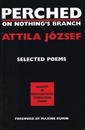 Beispielbild fr Perched on Nothing's Branch: Selected Poems of Attila Jozsef (Terra Incognita) zum Verkauf von medimops