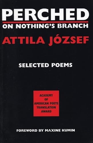 9781893996007: Perched on Nothing's Branch: Selected Poems of Attila Jozsef: 06 (Terra Incognita Series)