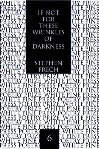 9781893996137: If Not for These Wrinkles of Darkness: Rembrandt van Rijn: A Self-Portrait (White Pine Press Poetry Prize, No. 6,)