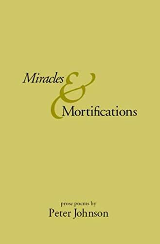 Stock image for Miracles & Mortifications for sale by Lorrin Wong, Bookseller