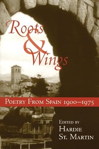 Stock image for Roots & Wings: Poetry From Spain 1900-1975 (Bilingual English/Spanish Edition) for sale by St Vincent de Paul of Lane County