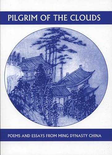 Imagen de archivo de Pilgrim of the Clouds: Poems and Essays from Ming Dynasty China (Companions for the Journey) a la venta por Kennys Bookshop and Art Galleries Ltd.