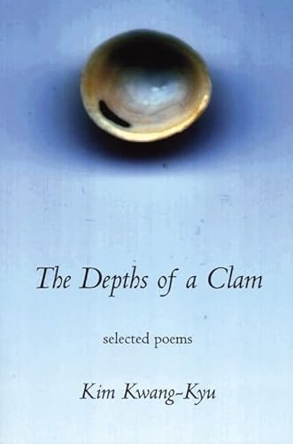 Beispielbild fr The Depths of a Clamshell: Selected Poems of Kim Kwang-Kyu zum Verkauf von ThriftBooks-Atlanta