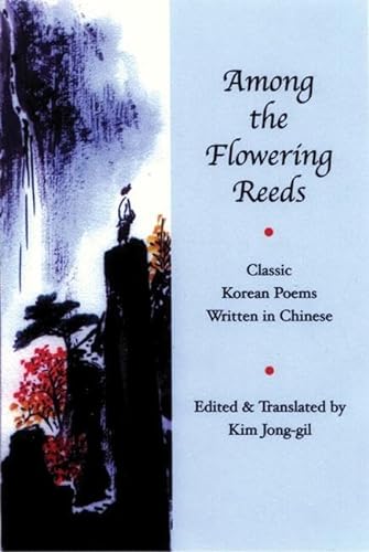 Stock image for Among the Flowering Reeds: Classic Korean Poems Written in Chinese for sale by ThriftBooks-Dallas
