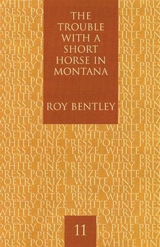 Beispielbild fr The Trouble with a Short Horse in Montana (White Pine Press Poetry Prize) zum Verkauf von HPB-Ruby