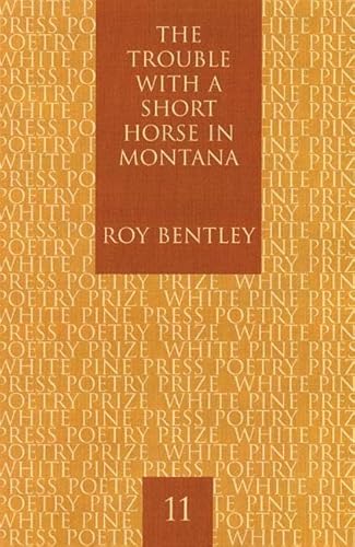 Stock image for The Trouble with a Short Horse in Montana (White Pine Press Poetry Prize) for sale by HPB-Ruby