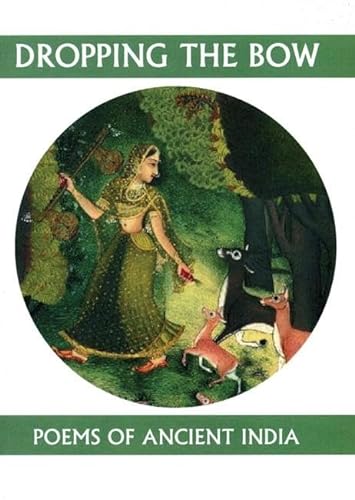 Stock image for Dropping the Bow: Poems of Ancient India (Companions for the Journey) for sale by Ergodebooks