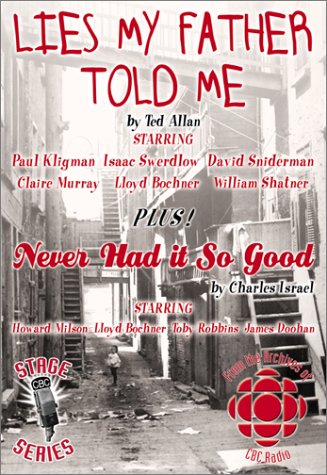 Lies My Father Told Me With/Never Had It So Good (Cbc Stage Series, 6) (9781894003155) by Allan, Ted; Isreal, Charles
