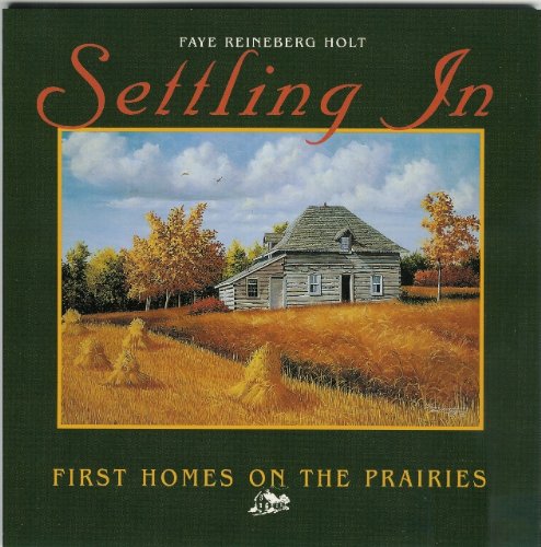 Imagen de archivo de Settling In : First Homes on the Prairies a la venta por Better World Books