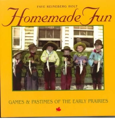 Beispielbild fr Homemade Fun : Games and Pastimes of the Early Prairies zum Verkauf von Better World Books: West