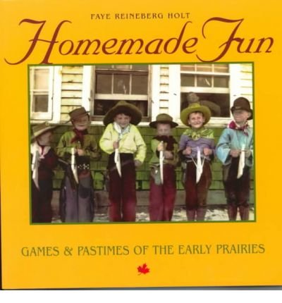 Stock image for Homemade Fun : Games and Pastimes of the Early Prairies for sale by Better World Books: West