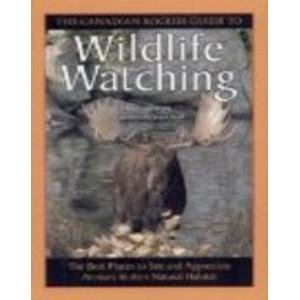 Beispielbild fr Canadian Rockies Guide to Wildlife Watching: The Best Places to See and Appreciate Animals in Their Natural Habitat zum Verkauf von medimops