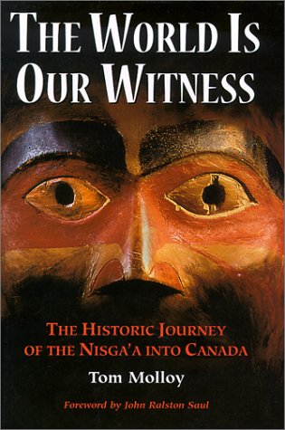 Beispielbild fr The World Is Our Witness : The Historic Journey of the Nisga'a into Canada zum Verkauf von Better World Books
