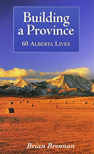 Building A Province: Sixty Alberta Lives