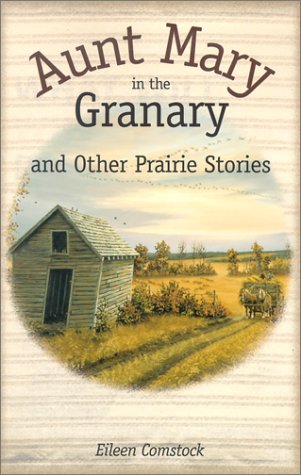 Stock image for Aunt Mary in the Granary : And Other Prairie Stories for sale by Better World Books: West