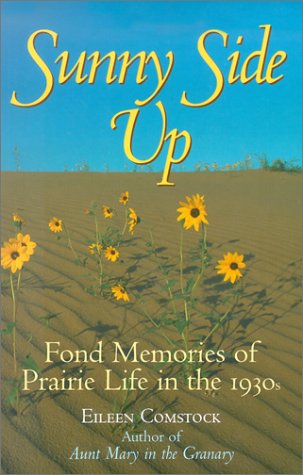 Beispielbild fr Sunny Side Up : Fond Memories of Prairie Life in the 1930s zum Verkauf von Better World Books