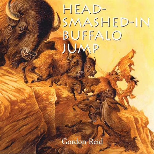 Stock image for Head Smashed in Buffalo Jump for sale by Better World Books: West