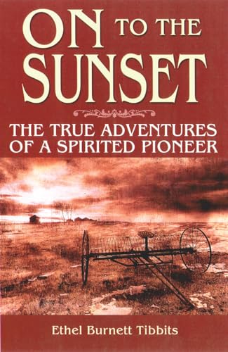 Stock image for On to the Sunset : The Lifetime Adventures of a Spirited Pioneer for sale by Antiquarius Booksellers
