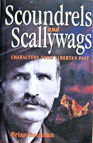 Stock image for Scoundrels and Scallywags: Characters from Alberta's Past for sale by G3 Books