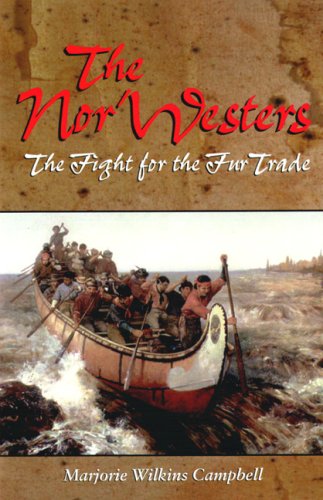 Stock image for The Nor'Westers : The Fight for the Fur Trade for sale by Better World Books: West