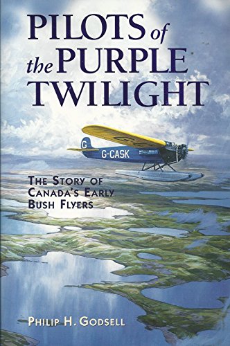 Pilots of the Purple Twilight : The Story of Canada's Early Bush Flyers