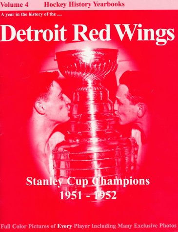 The Detroit Red Wings: Stanley Cup Champions -- 1951-1952 (Hockey History Yearbooks) (9781894014038) by Morrison, John; McLatchy, Doug