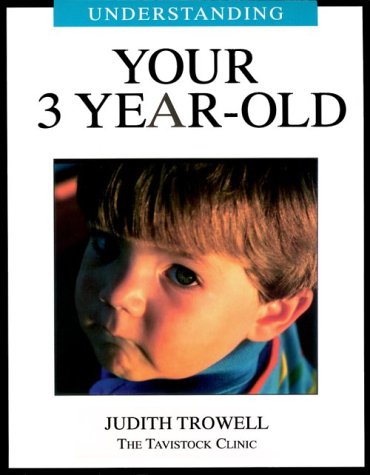 Understanding Your 3 Year-Old (Understanding Your Child - The Tavistock Clinic Series) (9781894020039) by Trowell, Judith