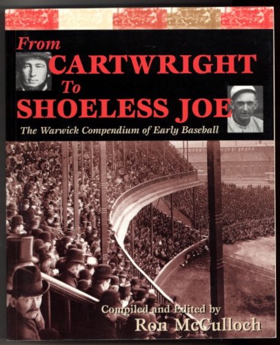 9781894020275: From Cartwright to Shoeless Joe: The Warwick Compendium to Early Baseball
