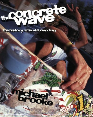 Beispielbild fr The Concrete Wave : The History of Skateboarding zum Verkauf von Better World Books