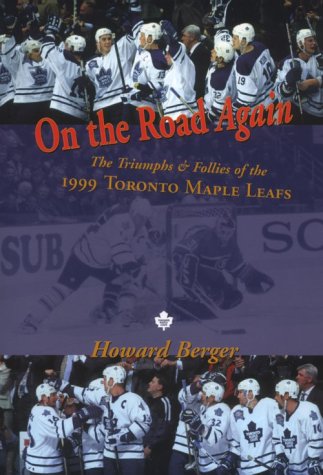 Stock image for On the Road Again: The Triumphs & Follies of the 1999 Toronto Maple Leafs for sale by Bay Used Books