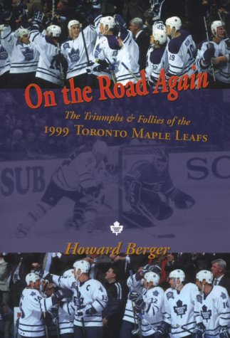 9781894020626: On the Road Again: The Triumphs & Follies of the 1999 Toronto Maple Leafs