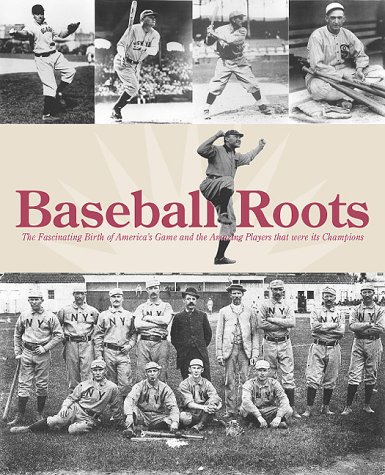 Stock image for Baseball Roots: The Fascinating Birth of America's Game and the Amazing Players that were its Champions for sale by Dan A. Domike