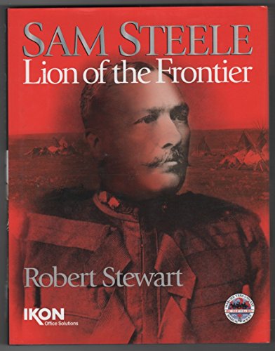 9781894022231: Sam Steele: Lion of the Frontier