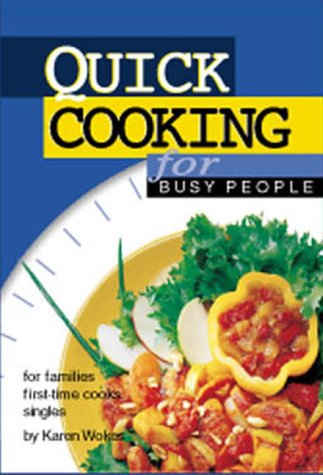 Stock image for Quick Cooking for Busy People : Families, First-Time Cooks, Singles for sale by Better World Books