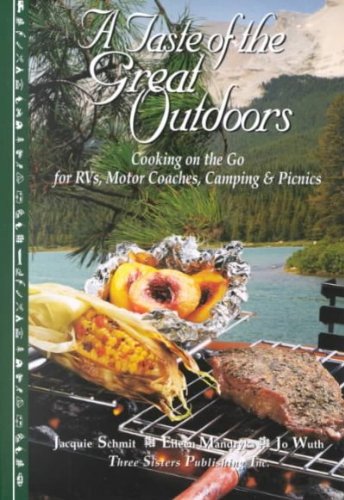 Stock image for A Taste of the Great Outdoors : Cooking on the Go for RV's, Motor Coaches, Camping and Picnics for sale by Better World Books: West
