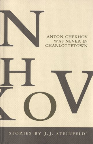 Stock image for Anton Chekhov Was Never in Charlottetown for sale by Spiritwood Books