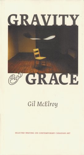 Stock image for Gravity & Grace. Selected Writings on Contemporary Canadian Art for sale by Ken Jackson