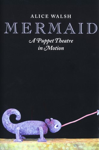 9781894031851: Mermaid: A Puppet Theatre in Motion