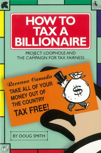 9781894037167: How to Tax a Billionaire: Project Loophole and the Campaign for Tax Fairness