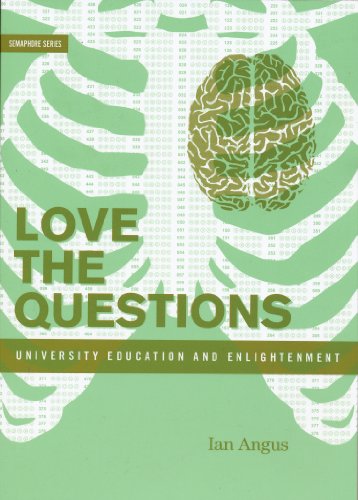 Beispielbild fr Love the Questions : University Education and Enlightenment zum Verkauf von Better World Books