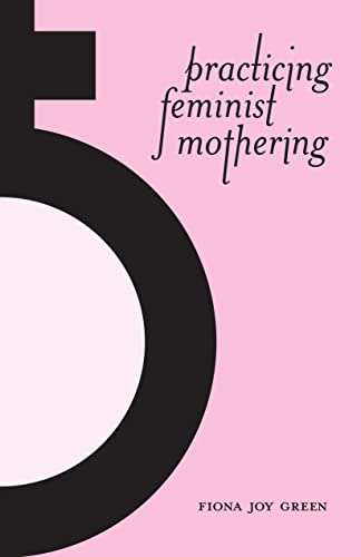 Stock image for Practicing Feminist Mothering for sale by Zoom Books Company