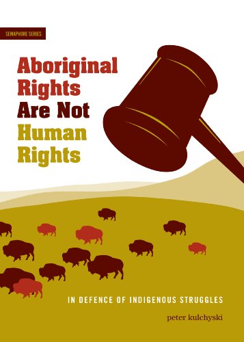 Stock image for Aboriginal Rights Are Not Human Rights: In Defence of Indigenous Struggles (Semaphore, Band 11) for sale by medimops